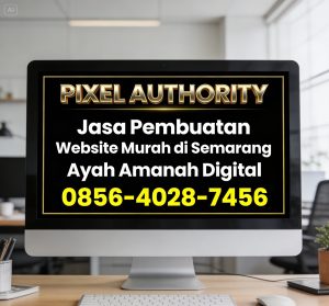 PIXEL AUTHORITY | 0856-4028-7456 Jasa Pembuatan Website Murah di Semarang Ayah Amanah Digital
