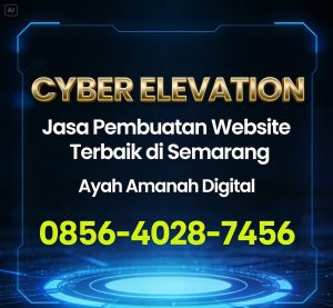 CYBER ELEVATION 0856-4028-7456 Jasa Pembuatan Website Terbaik di Semarang Ayah Amanah Digital
