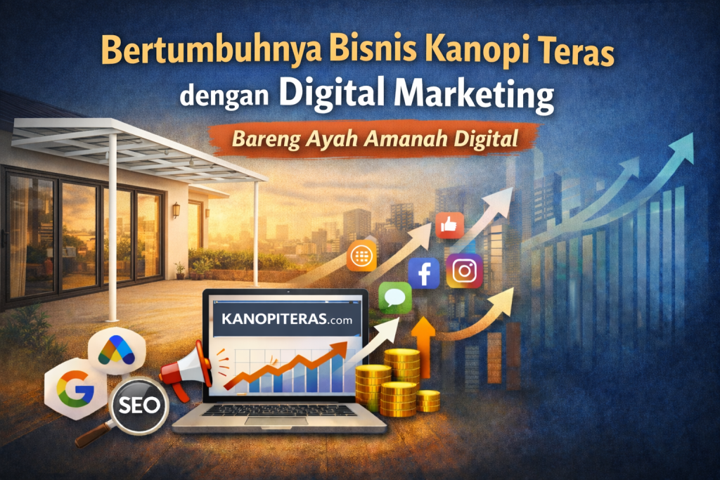 Digital Marketing Kanopi Teras: Strategi Bertumbuh Bareng Ayah Amanah Digital