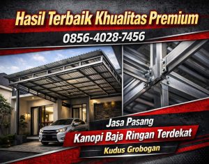 Hasil Terbaik Khualitas Premium 0856-4028-7456 Jasa Pasang Kanopi Baja Ringan Terdekat di Kudus Grobogan 