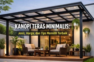 Kanopi Teras Minimalis: Jenis, Harga, dan Tips Memilih Terbaik