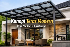 Kanopi Teras Modern: Jenis, Manfaat, dan Tips Memilih yang Tepat