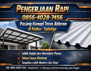 Pengerjaan rapi 0856-4028-7456 pasang kanopi teras alderon di Kudus Salatiga