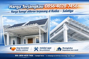 Harga terjangkau 0856-4028-7456 harga kanopi alderon terpasang di Kudus Salatiga