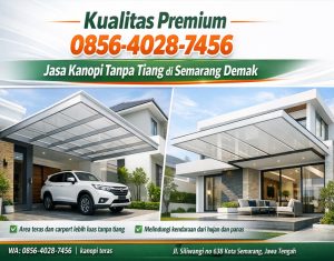 Kualitas Premium 0856-4028-7456 Jasa Kanopi Tanpa Tiang di Semarang Demak